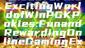 "Discover the Exciting World of WinPGK Pokies: Fun and Rewarding Online Gaming Experience"