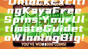 "Unlock Exciting Kaya Free Spins: Your Ultimate Guide to Winning Big!"