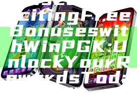 "Discover Exciting Free Bonuses with WinPGK: Unlock Your Rewards Today!"
