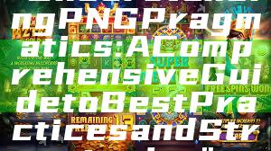 "Understanding PNG Pragmatics: A Comprehensive Guide to Best Practices and Strategies"