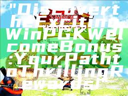 "Discover the Exciting WinPGK Welcome Bonus: Your Path to Thrilling Rewards!"