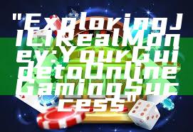 "Exploring JILI Real Money: Your Guide to Online Gaming Success"