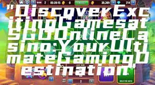"Discover Exciting Games at SGD Online Casino: Your Ultimate Gaming Destination"