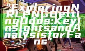 "Exploring NRL PNG Betting Odds: Key Insights and Analysis for Fans"