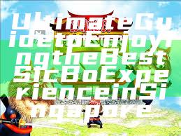 Ultimate Guide to Enjoying the Best Sic Bo Experience in Singapore